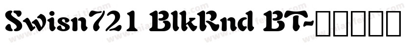 Swisn721 BlkRnd BT字体转换